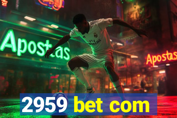 2959 bet com